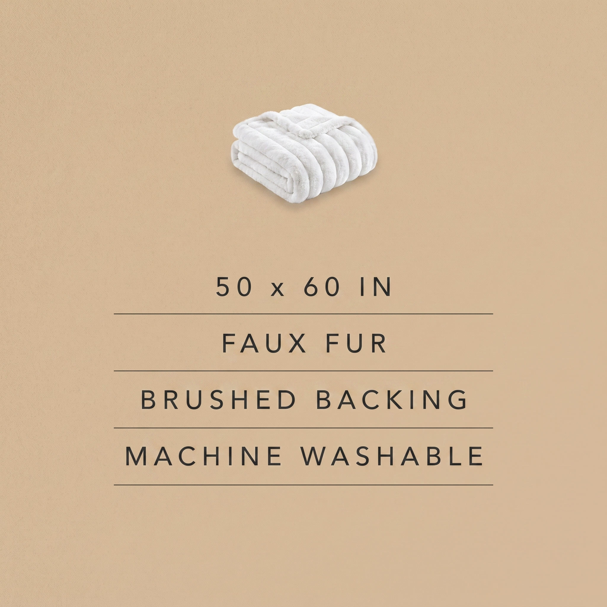 Specifications — 50 x 60 in, faux fur, brushed backing, machine washable